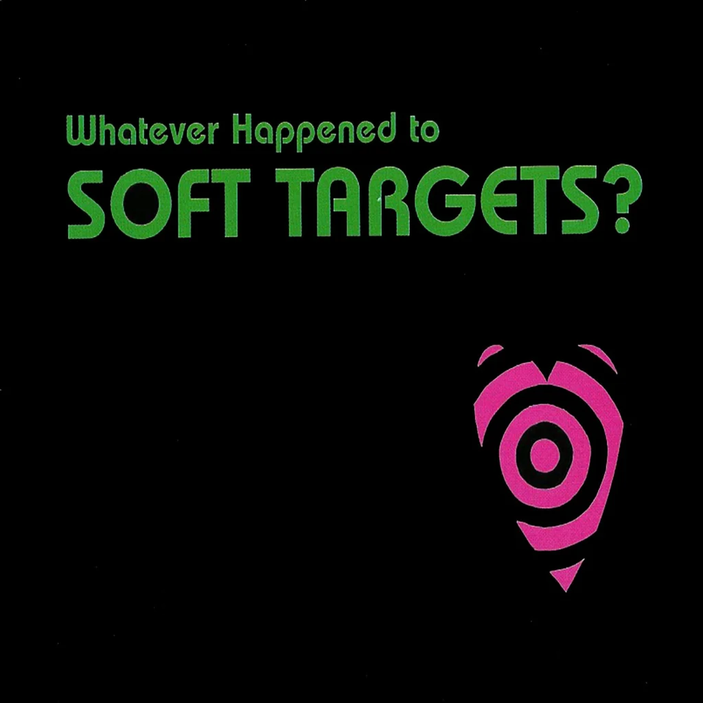 Whatever Happened to Soft Targets CD Cover